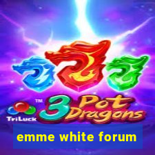 emme white forum